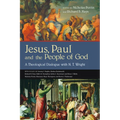Jesus, Paul and the People of God: A Theological Dialogue with N. T. Wright