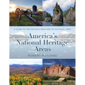 America's National Heritage Areas: A Guide to the Nation's New Kind of National Park