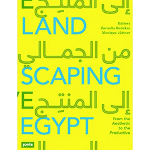 Landscaping Egypt: From the Aesthetic to the Productive