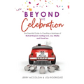 Beyond the Celebration: The Essential Guide to Creating a Marriage of Mutual Respect, Lasting Love, Joy, Hilarity and Great Sex