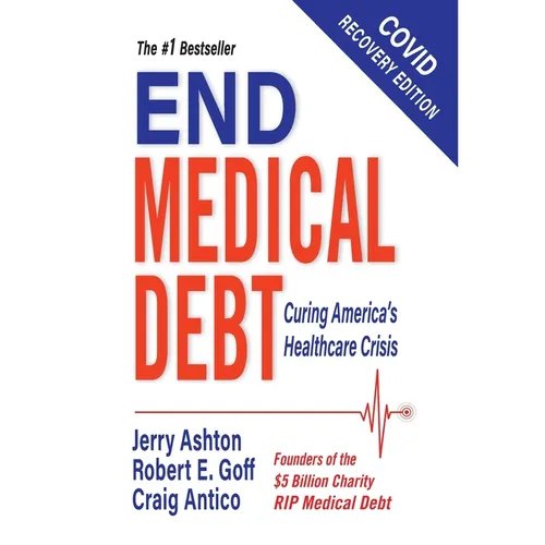End Medical Debt: Curing America's Healthcare Crisis (Covid recovery edition)