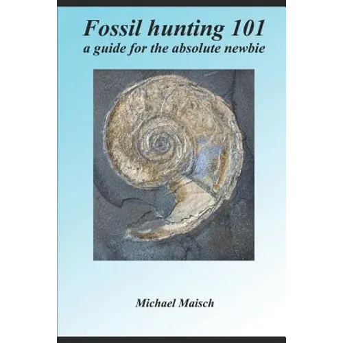 Fossil hunting 101: A guide for the absolute newbie