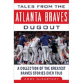 Tales from the Atlanta Braves Dugout: A Collection of the Greatest Braves Stories Ever Told