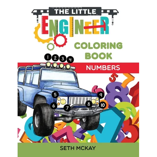 The Little Engineer Coloring Book - Numbers: Fun and Educational Numbers Coloring Book for Toddler and Preschool Children