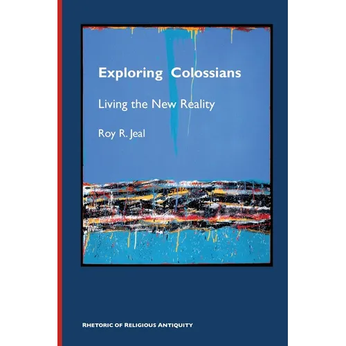 Exploring Colossians: Living the New Reality