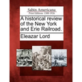 A Historical Review of the New York and Erie Railroad.