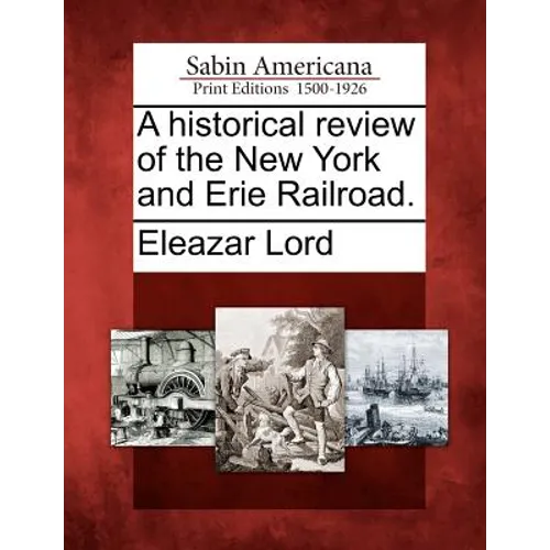 A Historical Review of the New York and Erie Railroad.
