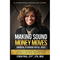 Making Sound Money Moves: Financial Playbook for All Jocks - 43 Reasons Professional Athletes Have Jacked-Up Financial Lives and What You Can Learn fr