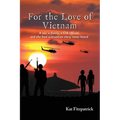 For the Love of Vietnam: A war, a family, a CIA official, and the best evacuation story never heard
