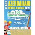 Learn Azerbaijani While Having Fun! - For Adults: Easy to Advanced - Study 100 Essential Thematics with Word Search Puzzles - Vol.1