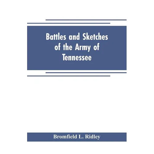 Battles and sketches of the Army of Tennessee
