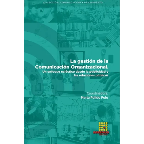 La gestión de la Comunicación organizacional. Un enfoque ecléctico desde la publicidad y las relaciones públicas