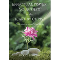 Effectual Prayer Nourished in the Heart by Christ: "Lord, teach us to pray." (Luke 11:1)