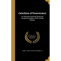 Catechism of Perseverance: An Historical, Doctrinal, Moral and Liturgical Exposition of the Catholic Religion
