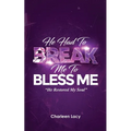 He Had to Break Me to Bless Me: He Restored My Soul