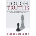 Tough Truths: The Ten Leadership Lessons We Don't Talk about