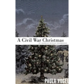 A Civil War Christmas: An American Musical Celebration