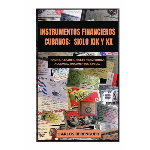 Instrumentos Financieros Cubanos: SIGLO XIX Y XX: (B&W) Bonos, Pagarés, Notas promisorias, Acciones, Documentos & plus.