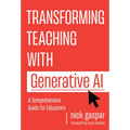 Transforming Teaching with Generative AI: A Comprehensive Guide for Educators