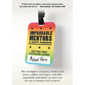 Improbable Mentors & Happy Tangents: How firefighters and poets, truckers and nurses, soldiers and singers, and other improbable individuals can show