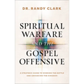 Spiritual Warfare and the Gospel Offensive: A Strategic Guide to Winning the Battle and Advancing the Kingdom