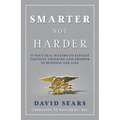 Smarter Not Harder: 17 Navy Seal Maxims to Elevate Critical Thinking and Prosper in Business and Life