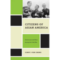 Citizens of Asian America: Democracy and Race During the Cold War
