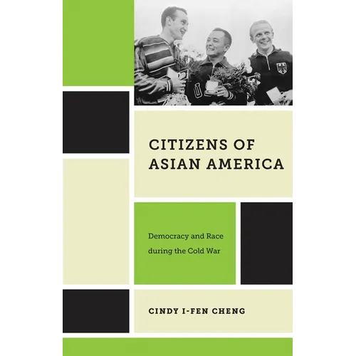 Citizens of Asian America: Democracy and Race During the Cold War