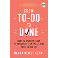 From To-Do to Done: How to Go from Busy to Productive by Mastering Your To-Do List