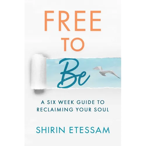 Free to Be: A Six-Week Guide to Reclaiming Your Soul