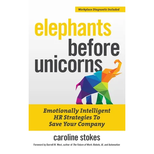 Elephants Before Unicorns: Emotionally Intelligent HR Strategies to Save Your Company