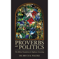 Proverbs and Politics: The Biblical Foundation for Righteous Governing