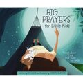 Big Prayers for Little Kids: Things about God That Make Me Smile
