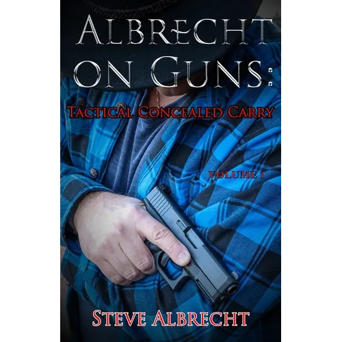 Albrecht on Guns: Tactics for Concealed Carry - Paperback