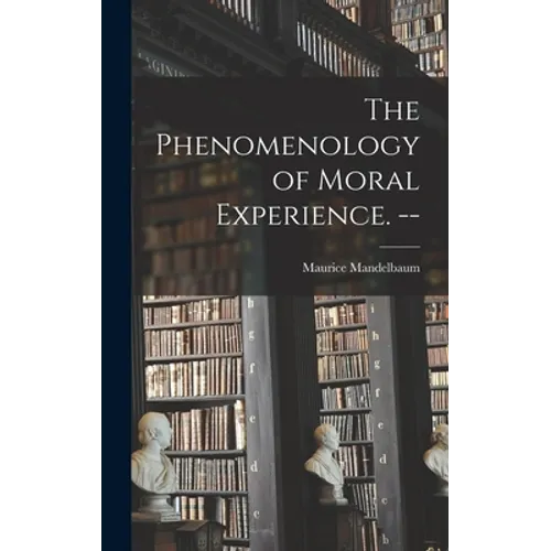 The Phenomenology of Moral Experience. --