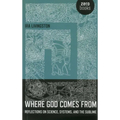 Where God Comes from: Reflections on Science, Systems, and the Sublime