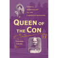 Queen of the Con: From a Spiritualist to the Carnegie Imposter