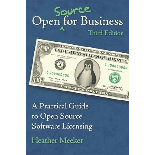 Open (Source) for Business: A Practical Guide to Open Source Software Licensing - Third Edition