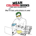 Mean Coloring Books: A Real Adult Coloring Book: How Not to Deal with Stress at Work