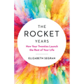 The Rocket Years: How Your Twenties Launch the Rest of Your Life