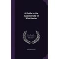 A Guide to the Ancient City of Winchester