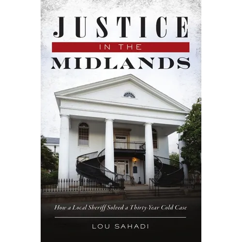 Justice in the Midlands: How a Local Sheriff Solved a Thirty-Year Cold Case
