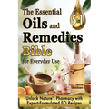 The Essential Oils and Remedies Bible for Everyday Use: 5 Books in 1 A Comprehensive Guide to Practical Well-Being, Essence and Alchemy Offers a Trove