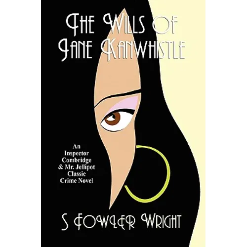 The Wills of Jane Kanwhistle: An Inspector Combridge and Mr. Jellipot Classic Crime Novel