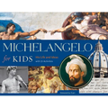 Michelangelo for Kids: His Life and Ideas, with 21 Activities Volume 63