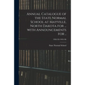 Annual Catalogue of the State Normal School at Mayville, North Dakota for ... With Announcements for ..; 1904/05-1905/06