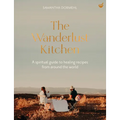 The Wanderlust Kitchen: A Spiritual Guide to Healing Recipes from Around the World
