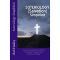 Soteriology Simplified: Conversionism Instead of Calvinism Transformed Theology Instead of Reformed Theology