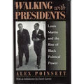 Walking with Presidents: Louis Martin and the Rise of Black Political Power