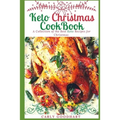 Keto Christmas Cookbook: A Collection of the Best Keto Recipes for Christmas